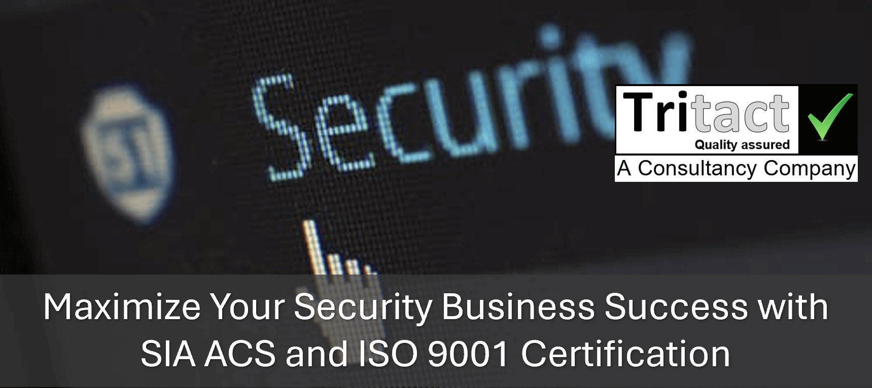 Maximize Your Security Business Success with SIA ACS and ISO 9001 Certification