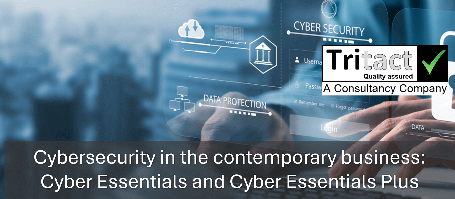 Cybersecurity in the contemporary business: Cyber Essentials and Cyber Essentials Plus